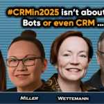 CRM in 2025: It’s not about AI, agents or even CRM